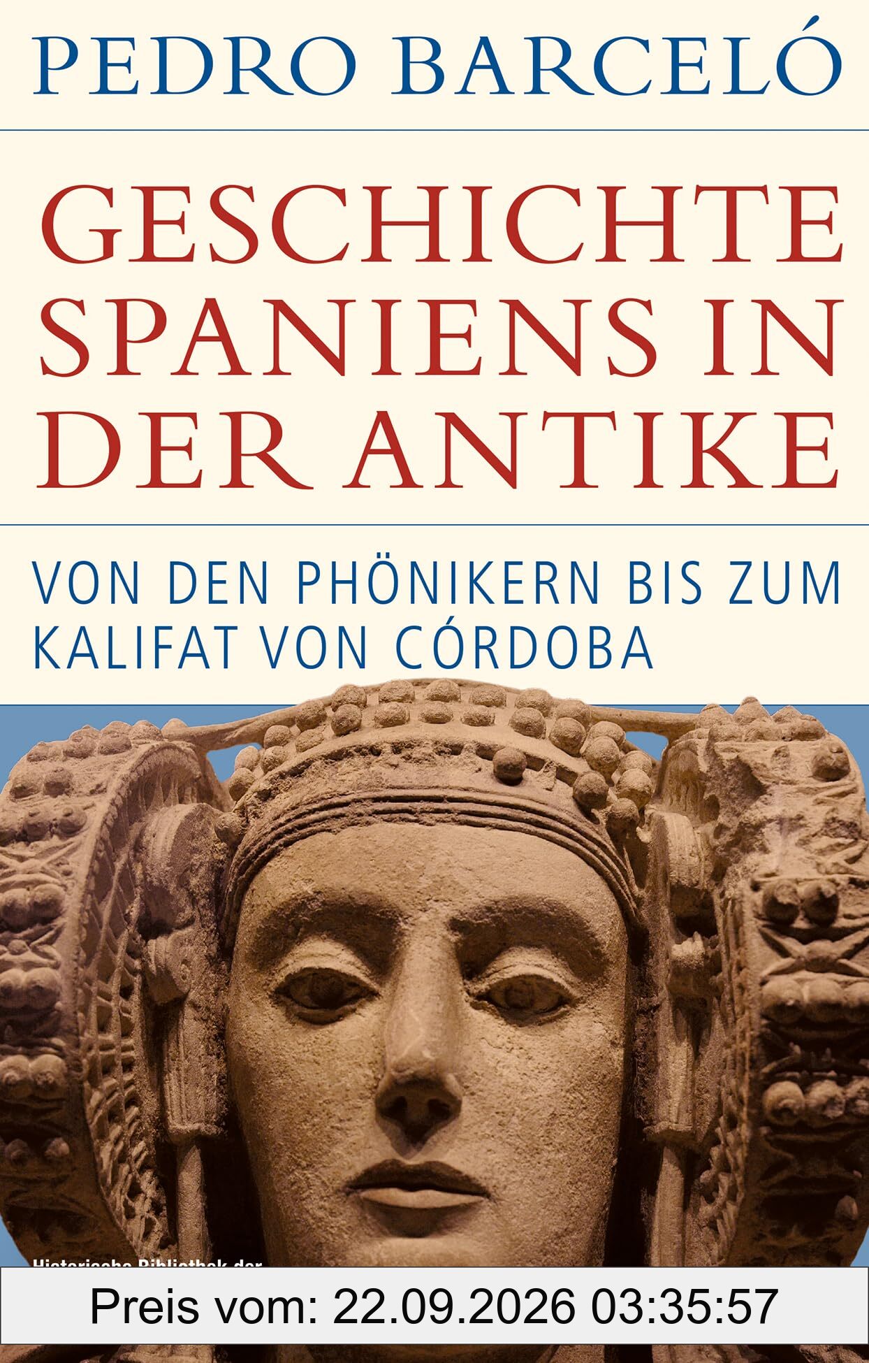 Geschichte Spaniens in der Antike: Von den Phönikern bis zum Kalifat von Córdoba (Historische Bibliothek der Gerda Henkel Stiftung)