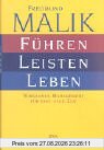 Führen, Leisten, Leben: Wirksames Management für eine neue Zeit