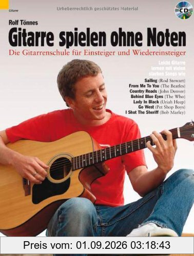 Gitarre spielen ohne Noten: Die neue Gitarrenschule für Einsteiger und Wiedereinsteiger. Gitarre. Ausgabe mit CD.