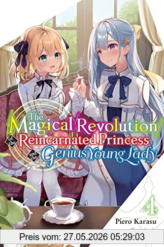 Piero Karasu The Magical Revolution Of The Reincarnated Princess And The Genius Young Lady, Vol. 4 (novel), Volume 4 (Magical Revolution Of The Reincarnated