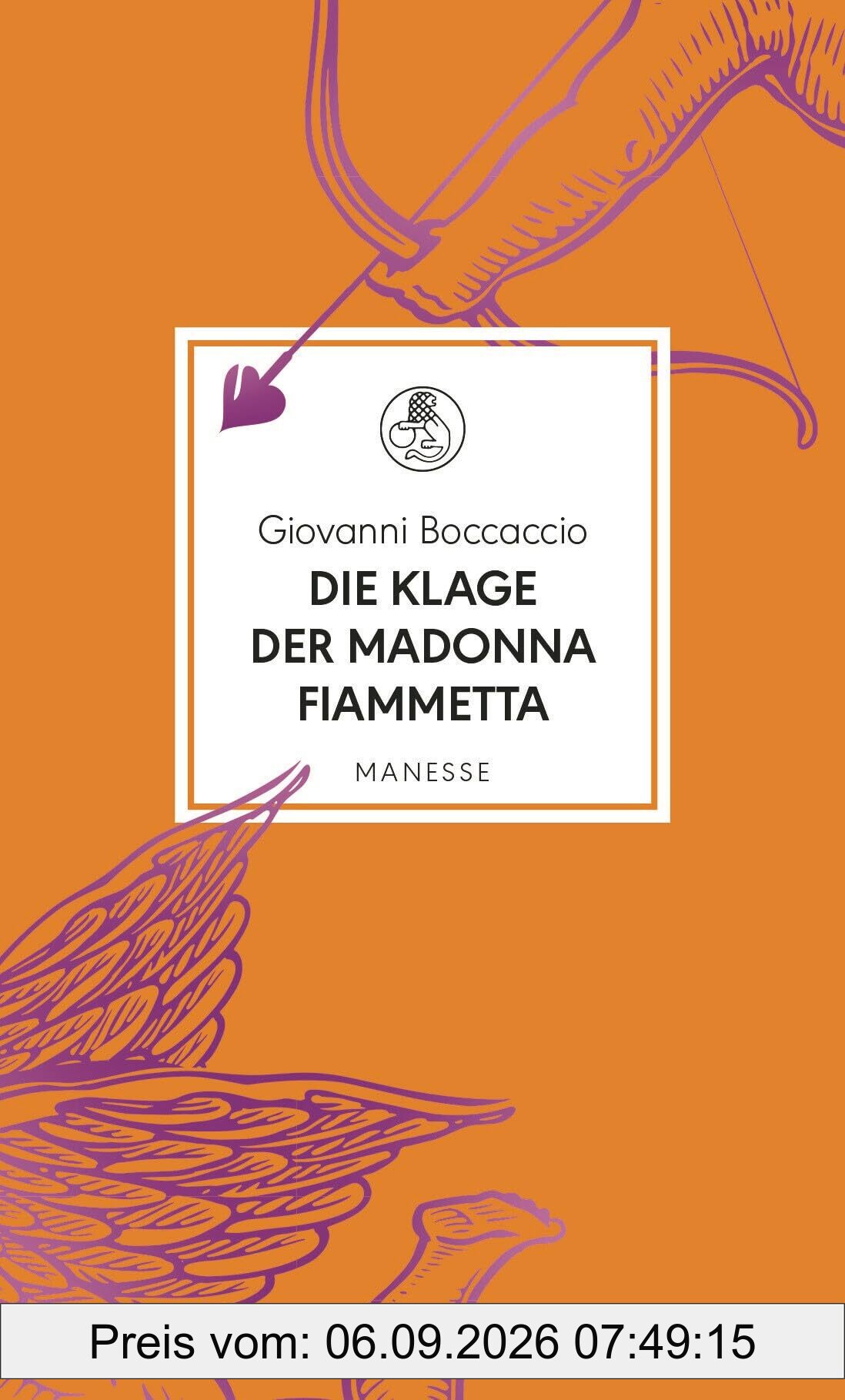 Die Klage der Madonna Fiammetta: Übersetzt und mit einem Nachwort von Franziska Meier (Manesse Bibliothek, Band 39)