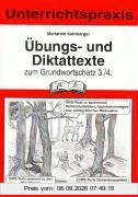 Unterrichtspraxis. Übungs- und dikattexte zum Grundwortschatz. 3./4. Jahrgangsstufe: GWS-Texte zu bestimmten Rechtschreibfällen, Nachdenkstrategien bzw. orthografischen Merkstellen