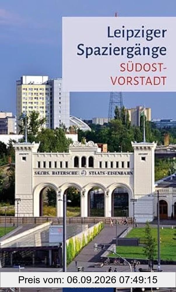 Leipziger Spaziergänge: Südostvorstadt