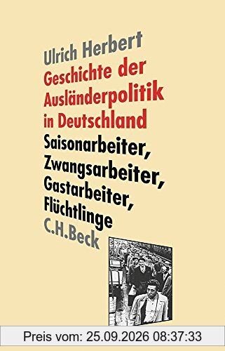 Geschichte der Ausländerpolitik in Deutschland: Saisonarbeiter, Zwangsarbeiter, Gastarbeiter, Flüchtlinge