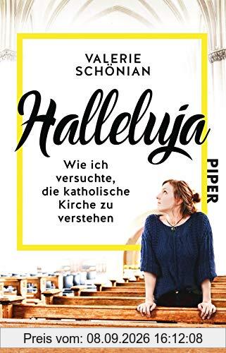 Halleluja: Wie ich versuchte, die katholische Kirche zu verstehen