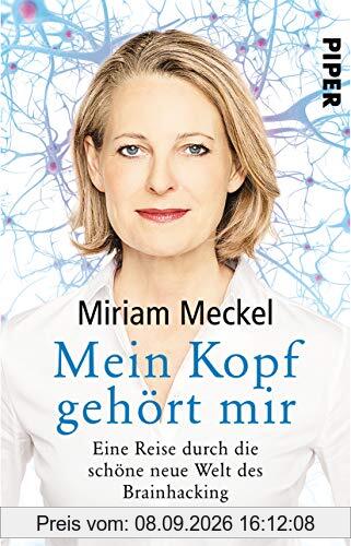 Mein Kopf gehört mir: Eine Reise durch die schöne neue Welt des Brainhacking