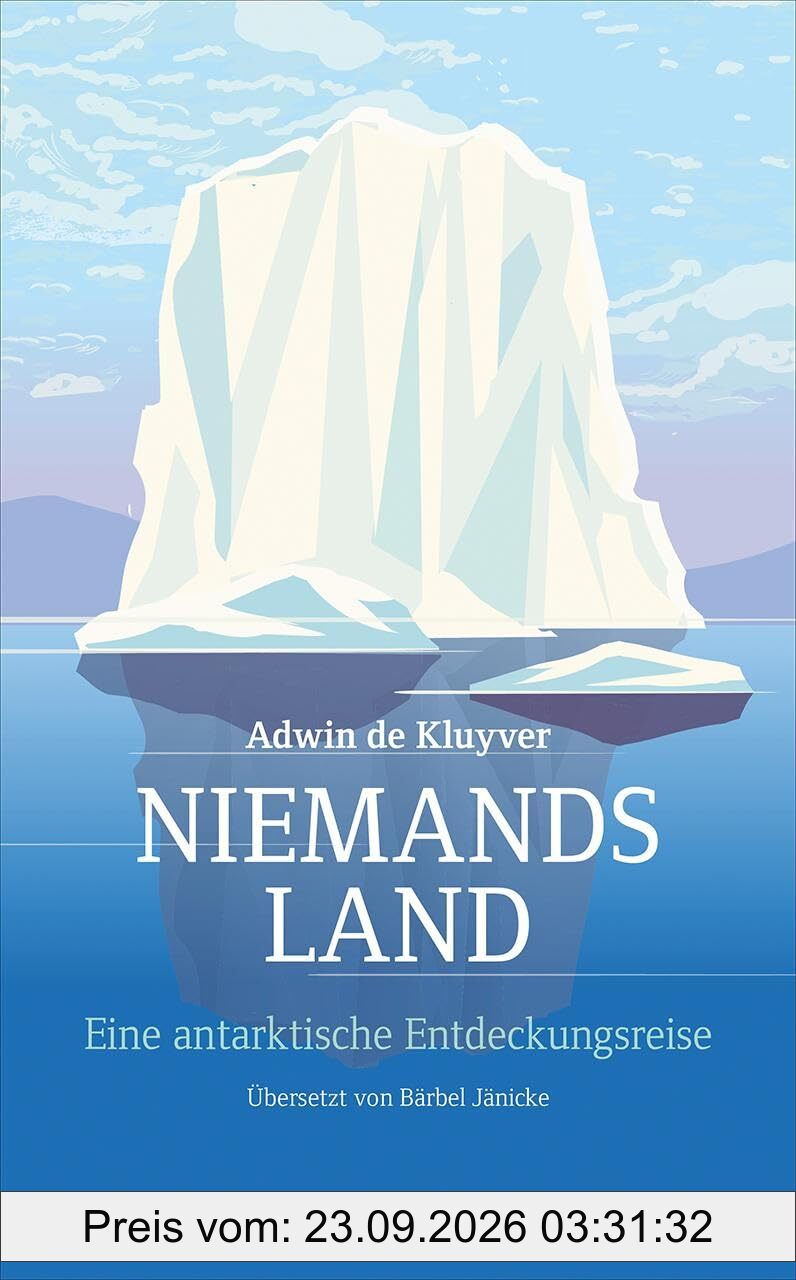 Niemandsland: Eine antarktische Entdeckungsreise