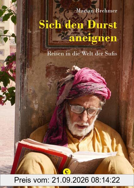 Sich den Durst aneignen: Reise in die Welt der Sufis