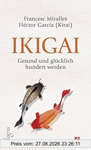 Ikigai: Gesund und glücklich hundert werden