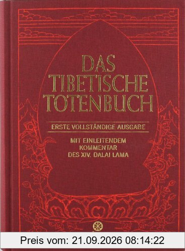 Das Tibetische Totenbuch: Erste vollständige Ausgabe - Mit einleitendem Kommentar des XIV. Dalai Lama