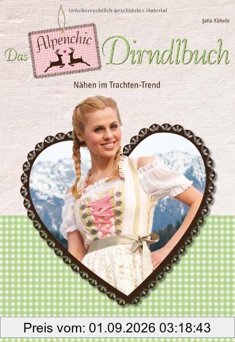 Das Alpenchic-Dirndlbuch: Nähen im Trachten-Trend