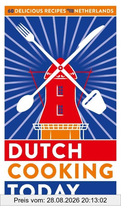 Kook ook Dutch Cooking Today, 60 Delicious Recipes From The Netherlands