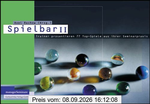 SPIELBAR II. 66 Trainer präsentieren 88 Top-Spiele aus ihrer Seminarpraxis: 66 Trainer präsentieren 88 Top-Spiele aus ihrer Seminarpraxis. Ob in der ... die passenden Spiele und Übungen vorhanden