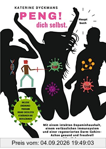 PENG! dich selbst. Hauptbuch.: Mit einem intakten Dopaminhaushalt, einem verlässlichen Immunsystem und einer regenerierten Darm-Gehirn-Achse gesund ... (über) leben . Sei auf alles vorbereitet !