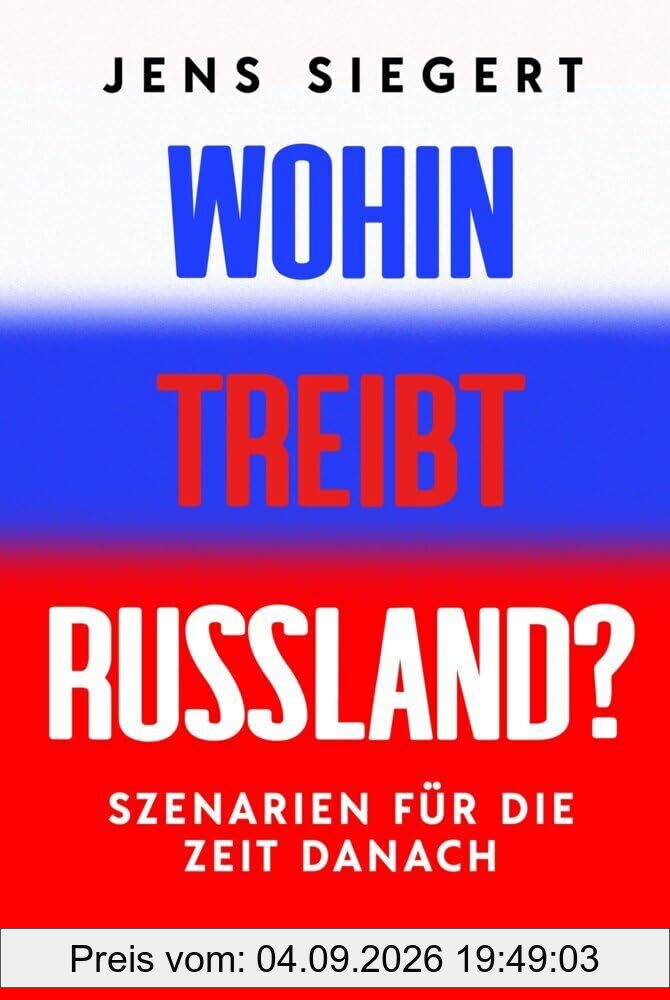 Wohin treibt Russland?: Szenarien für die Zeit danach