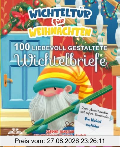 Wichteltür für Weihnachten: 100 liebevoll gestaltete Wichtelbriefe - Zum Ausschneiden und sofort Verwenden. Vom Wichtel empfohlen