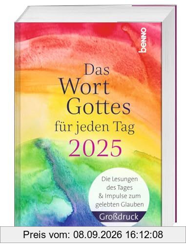 Das Wort Gottes für jeden Tag 2025 - Großdruck: Die Lesungen des Tages und Impulse zum gelebten Glauben