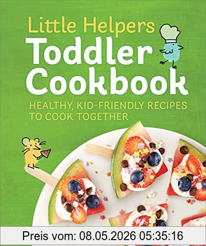 Staller, Heather Wish Little Helpers Toddler Cookbook, Healthy, Kid-Friendly Recipes To Cook Together