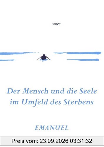 Emanuel - Der Mensch und die Seele im Umfeld des Sterbens