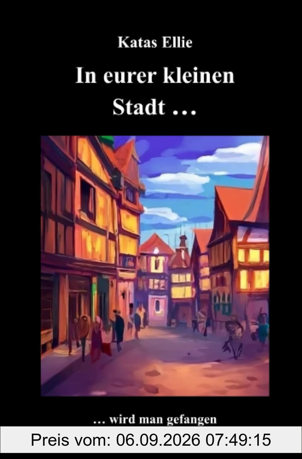 In eurer kleinen Stadt... wird man gefangen