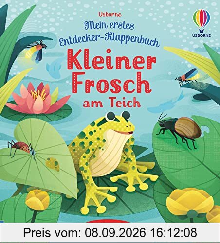 Mein erstes Entdecker-Klappenbuch: Kleiner Frosch am Teich: ab 10 Monaten (Meine ersten Entdecker-Klappenbücher)