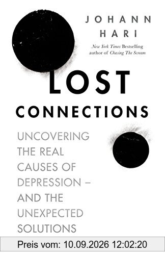 Lost Connections: Uncovering the Real Causes of Depression - and the Unexpected Solutions