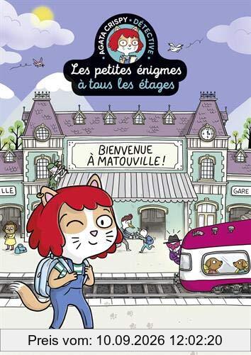 Mes premières énigmes à tous les étages : Agata Crispy détective. Bienvenue à Matouville !