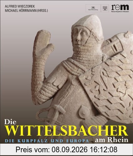 Die Wittelsbacher am Rhein. Die Kurpfalz und Europa: 2 Bände