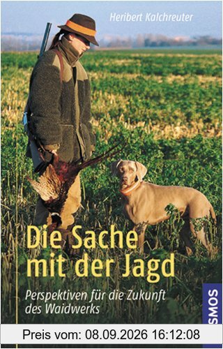 Die Sache mit der Jagd: Perspektiven für die Zukunft des Waidwerks
