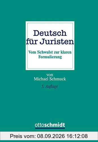 Deutsch für Juristen: Vom Schwulst zur klaren Formulierung