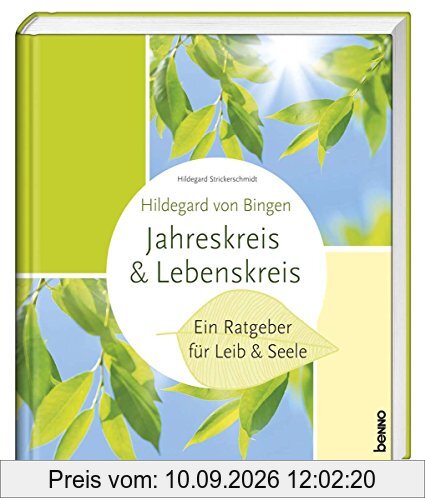 Hildegard von Bingen - Lebenskreis & Jahreskreis: Ein Ratgeber für Leib & Seele