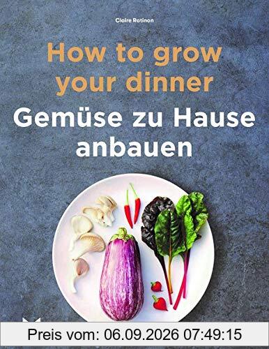 How to Grow Your Dinner. Gemüse zuhause anbauen