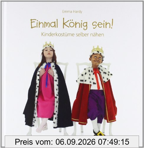 Einmal König sein!: Kinderkostüme selber nähen