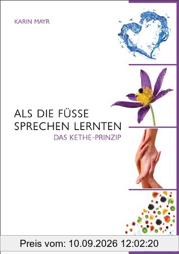 Als die Füße sprechen lernten: Das KETHE-Prinzip