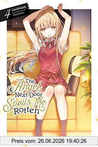 Saekisan The Angel Next Door Spoils Me Rotten, Vol. 4 (light Novel), Volume 4 (Angel Next Door Spoils Me Rotten Light Novel, 4)
