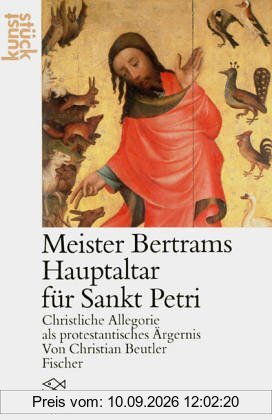 Meister Bertram. Der Hochaltar von Sankt Petri: Christliche Allegorie als protestantisches Ärgernis