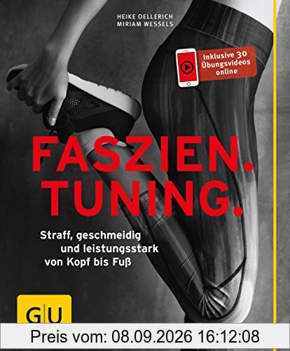 Faszien Tuning: Straff, geschmeidig und leistungsstark von Kopf bis Fuß (GU Ratgeber Fitness)
