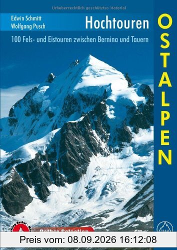 Hochtouren Ostalpen. 100 Fels- und Eistouren zwischen Bernina und Tauern