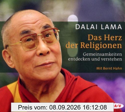 Das Herz der Religionen: Gemeinsamkeiten entdecken und verstehen