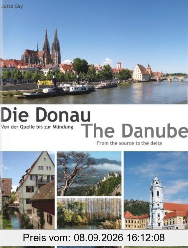 Die Donau: Von der Quelle bis zur Mündung: Von der Quelle bis zur Mündung. From the source to the delta