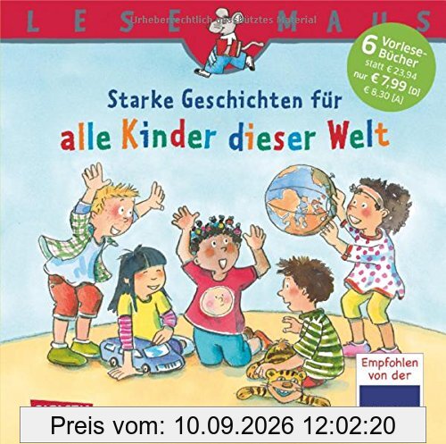 LESEMAUS Sonderbände: Starke Geschichten für alle Kinder dieser Welt: Sechs Geschichten zum Anschauen und Vorlesen in einem Band