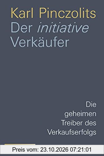 Der initiative Verkäufer: Die geheimen Treiber des Verkaufserfolgs
