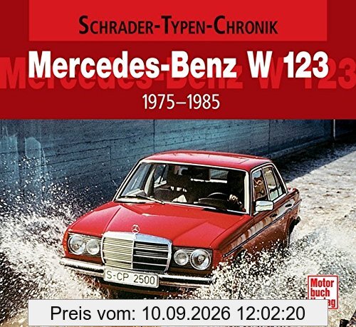 Mercedes-Benz W123: 1975-1985 (Schrader-Typen-Chronik)