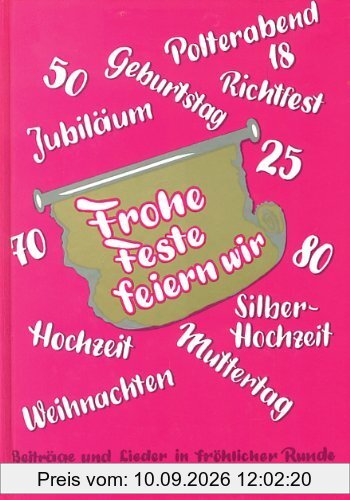 Frohe Feste feiern wir. Beiträge und Lieder in fröhlicher Runde