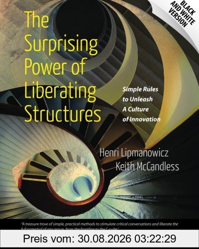 Henri Lipmanowicz The Surprising Power Of Liberating Structures, Simple Rules To Unleash A Culture Of Innovation (Black And White Version)