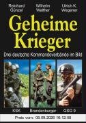 Geheime Krieger: Drei deutsche Kommandoverbände im Bild: KSK, Brandenburger, GSG 9