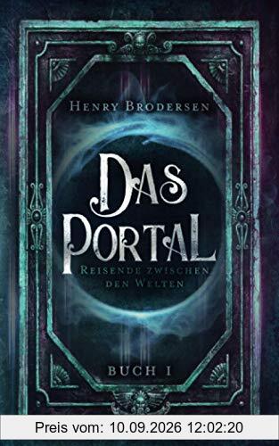 Das Portal: Reisende zwischen den Welten Buch 1