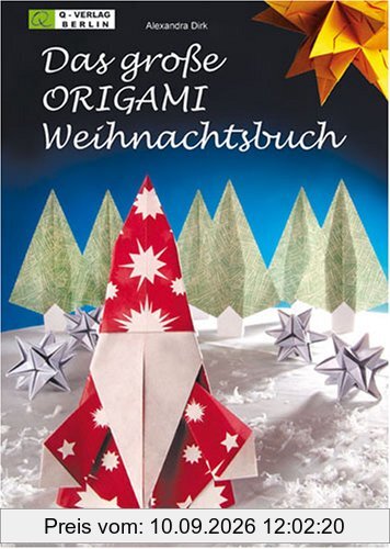 Das große ORIGAMI Weihnachtsbuch: Festliche Dekoration aus Papier