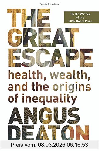 Angus Deaton Great Escape, Health, Wealth, And The Origins Of Inequality