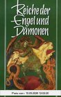 Reiche der Engel und Dämonen: Aktuelle Wirklichkeit für unsere Zeit